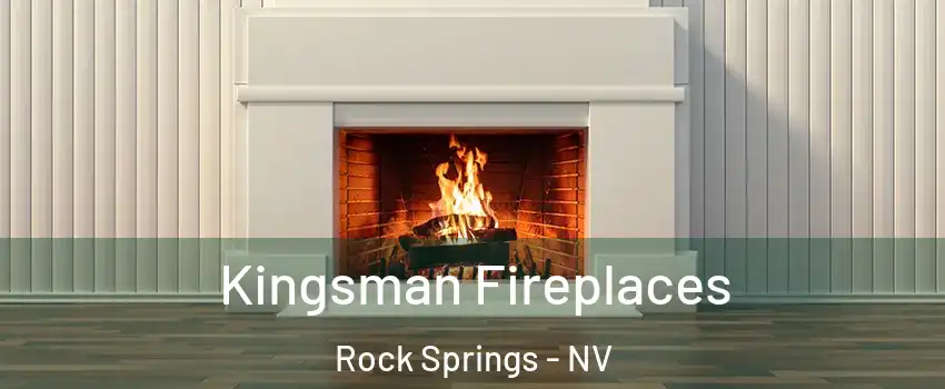 Kingsman Fireplaces Rock Springs - NV