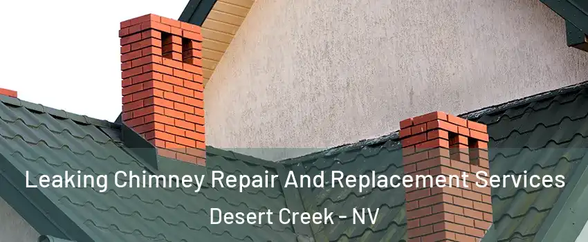 Leaking Chimney Repair And Replacement Services Desert Creek - NV