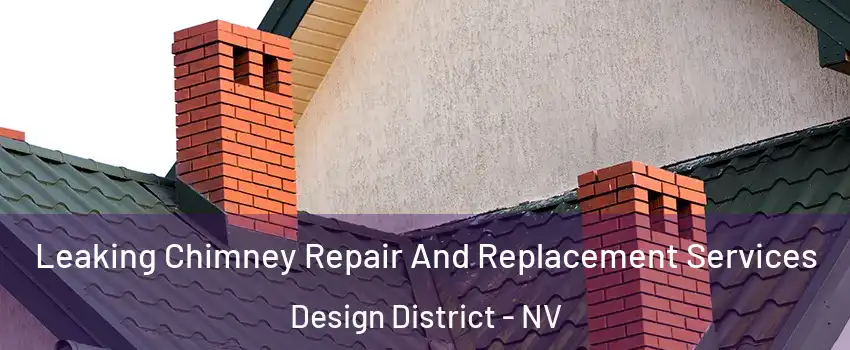 Leaking Chimney Repair And Replacement Services Design District - NV
