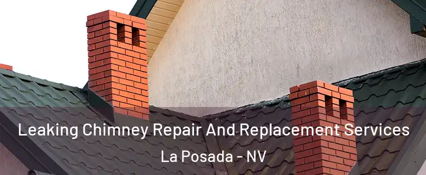 Leaking Chimney Repair And Replacement Services La Posada - NV