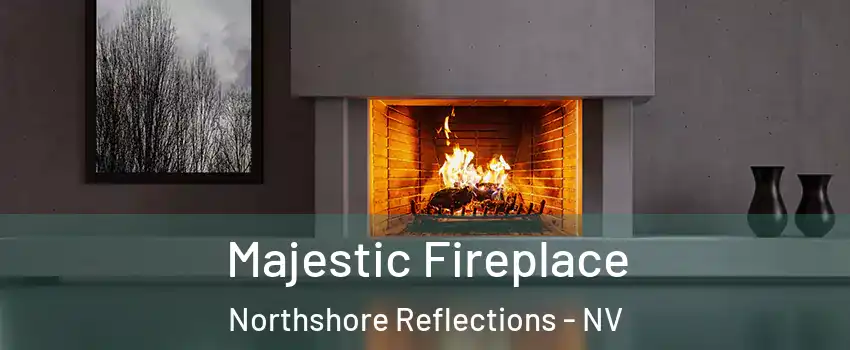 Majestic Fireplace Northshore Reflections - NV