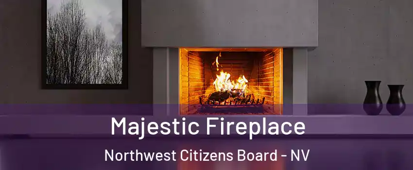 Majestic Fireplace Northwest Citizens Board - NV
