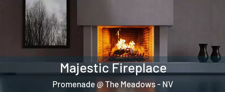 Majestic Fireplace Promenade @ The Meadows - NV