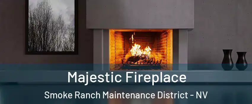 Majestic Fireplace Smoke Ranch Maintenance District - NV