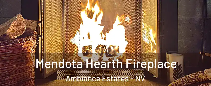 Mendota Hearth Fireplace Ambiance Estates - NV