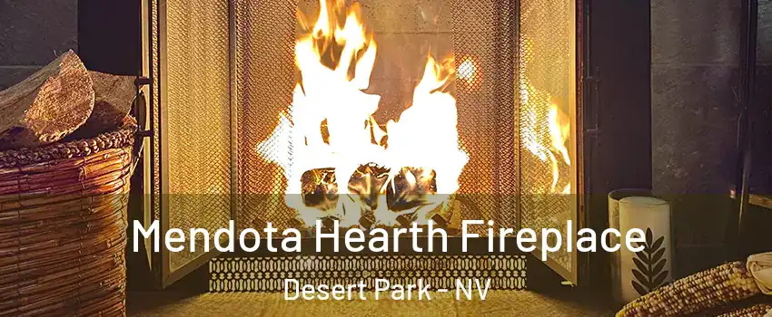 Mendota Hearth Fireplace Desert Park - NV