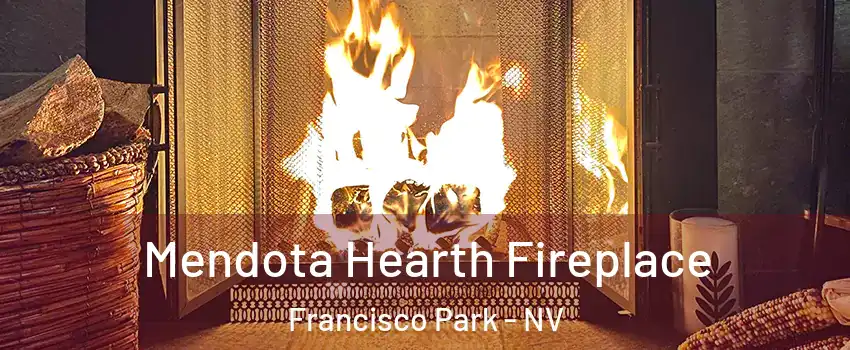Mendota Hearth Fireplace Francisco Park - NV