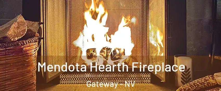 Mendota Hearth Fireplace Gateway - NV