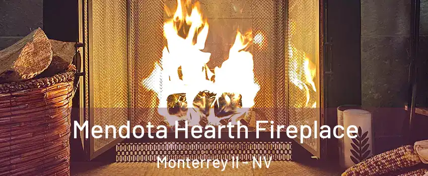 Mendota Hearth Fireplace Monterrey II - NV