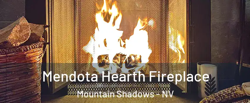 Mendota Hearth Fireplace Mountain Shadows - NV