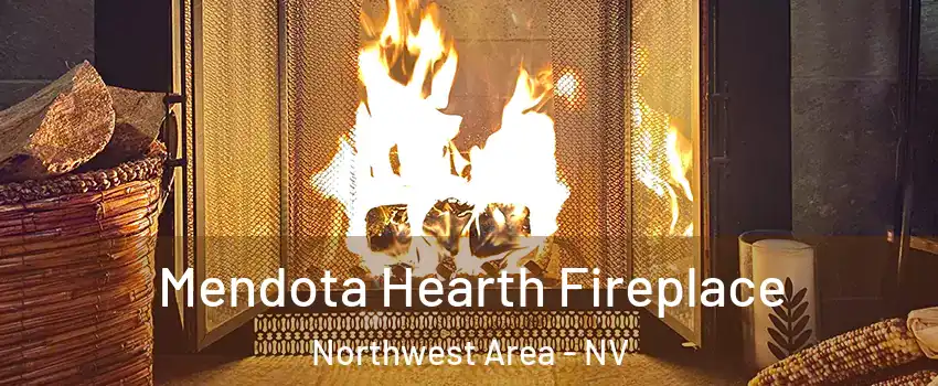 Mendota Hearth Fireplace Northwest Area - NV