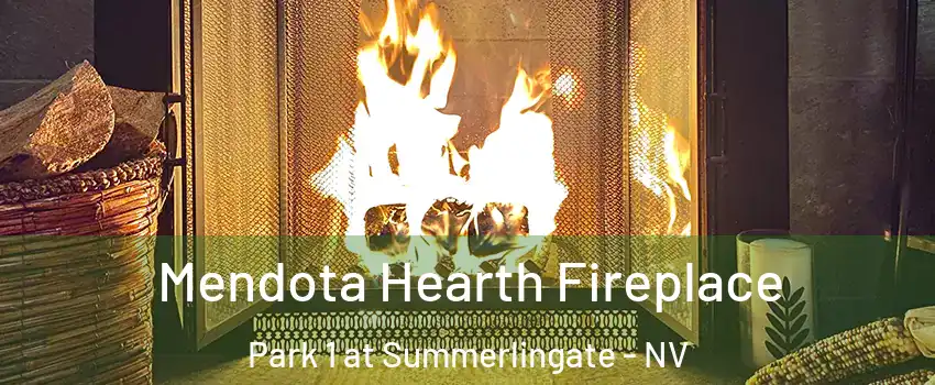 Mendota Hearth Fireplace Park 1 at Summerlingate - NV