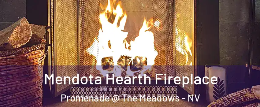 Mendota Hearth Fireplace Promenade @ The Meadows - NV