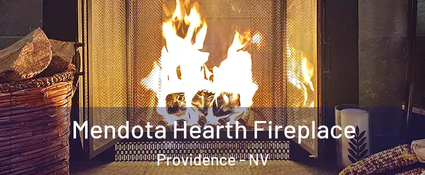 Mendota Hearth Fireplace Providence - NV