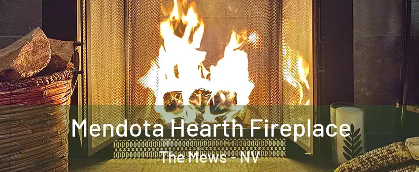 Mendota Hearth Fireplace The Mews - NV