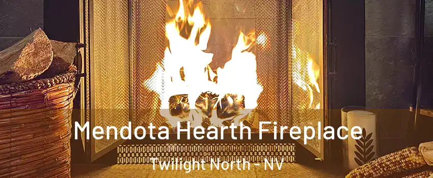 Mendota Hearth Fireplace Twilight North - NV
