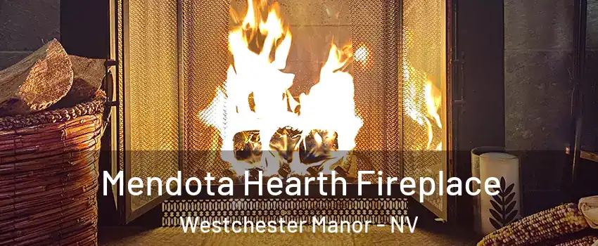 Mendota Hearth Fireplace Westchester Manor - NV