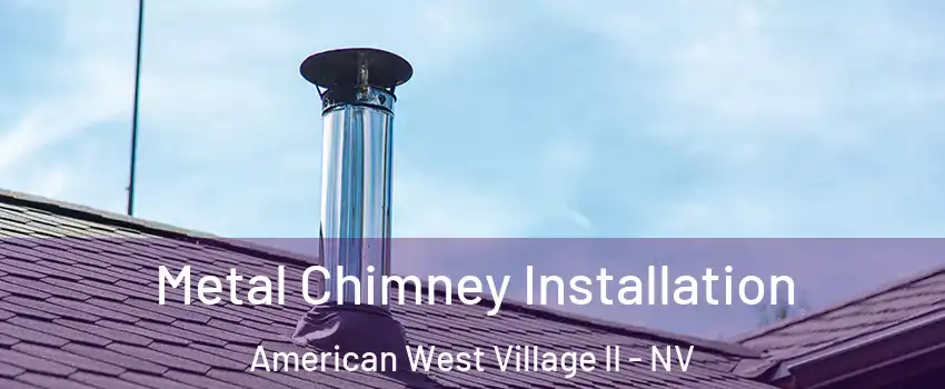 Metal Chimney Installation American West Village II - NV