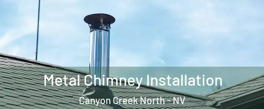 Metal Chimney Installation Canyon Creek North - NV
