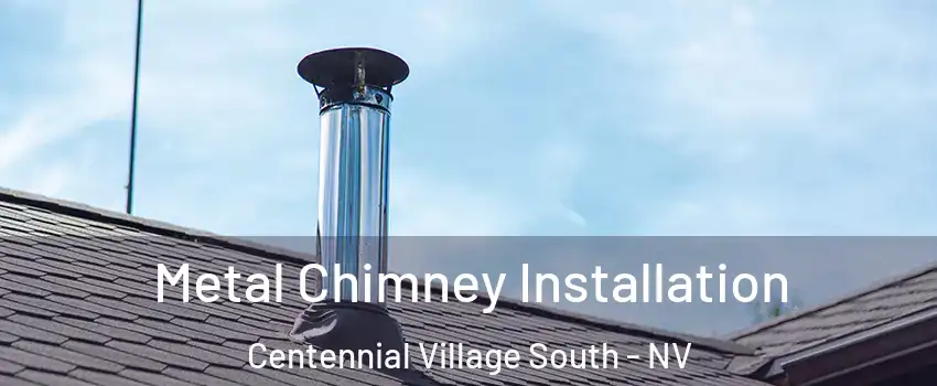 Metal Chimney Installation Centennial Village South - NV