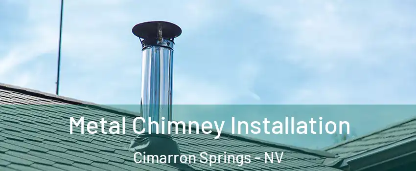 Metal Chimney Installation Cimarron Springs - NV