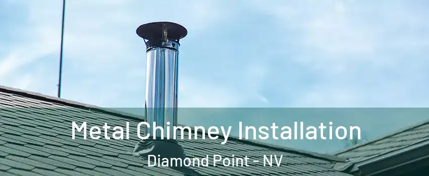 Metal Chimney Installation Diamond Point - NV