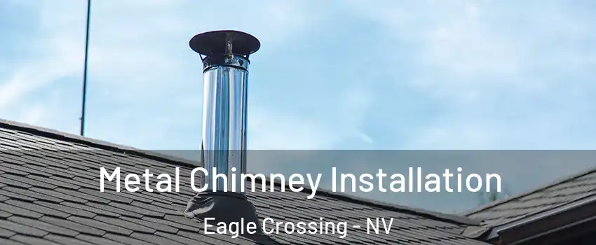 Metal Chimney Installation Eagle Crossing - NV