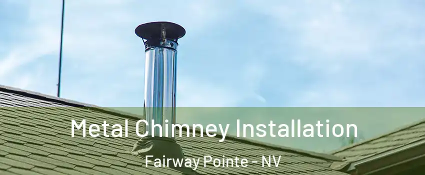 Metal Chimney Installation Fairway Pointe - NV