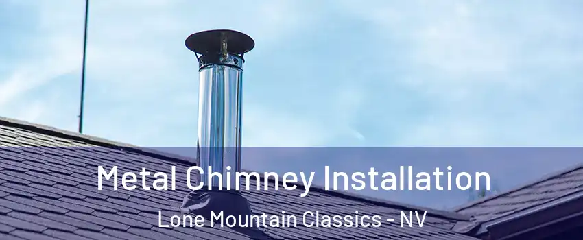 Metal Chimney Installation Lone Mountain Classics - NV