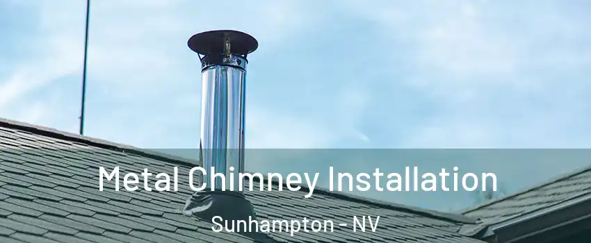 Metal Chimney Installation Sunhampton - NV