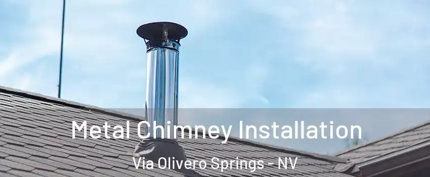 Metal Chimney Installation Via Olivero Springs - NV