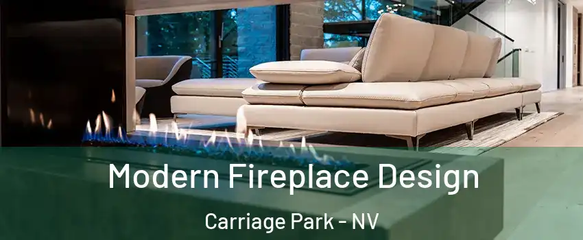 Modern Fireplace Design Carriage Park - NV