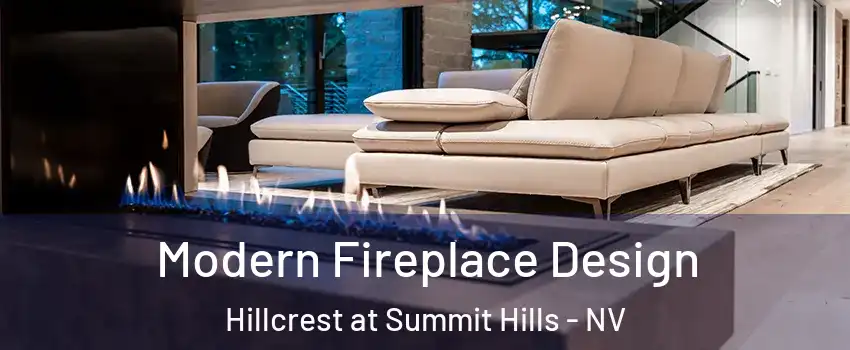 Modern Fireplace Design Hillcrest at Summit Hills - NV