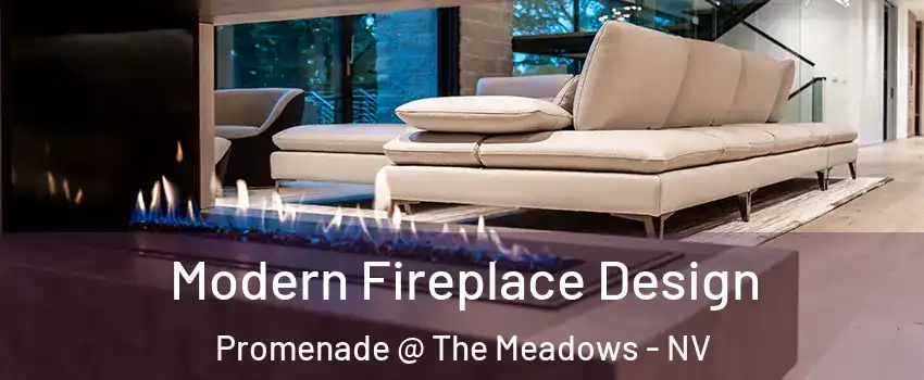 Modern Fireplace Design Promenade @ The Meadows - NV