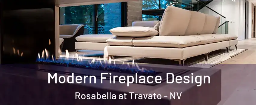 Modern Fireplace Design Rosabella at Travato - NV