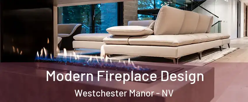 Modern Fireplace Design Westchester Manor - NV