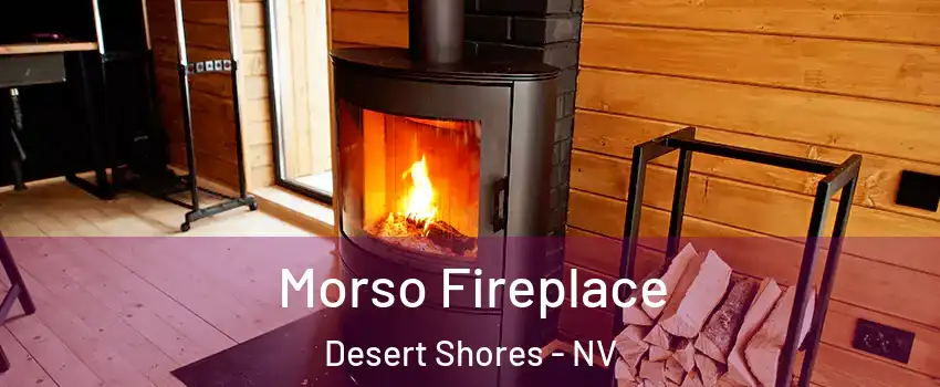 Morso Fireplace Desert Shores - NV
