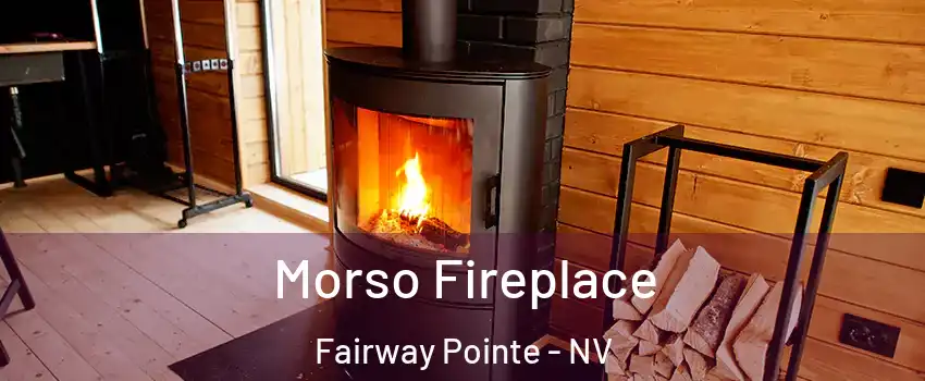 Morso Fireplace Fairway Pointe - NV