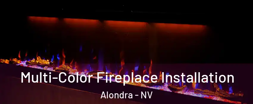 Multi-Color Fireplace Installation Alondra - NV