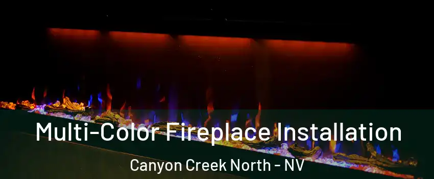 Multi-Color Fireplace Installation Canyon Creek North - NV