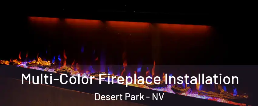 Multi-Color Fireplace Installation Desert Park - NV