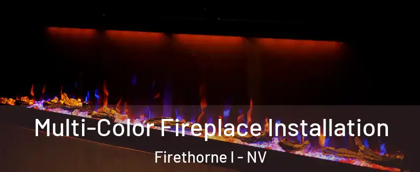Multi-Color Fireplace Installation Firethorne I - NV