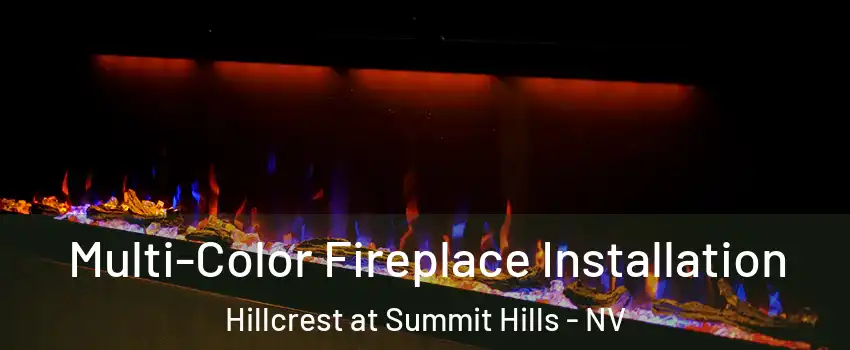 Multi-Color Fireplace Installation Hillcrest at Summit Hills - NV