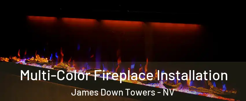 Multi-Color Fireplace Installation James Down Towers - NV