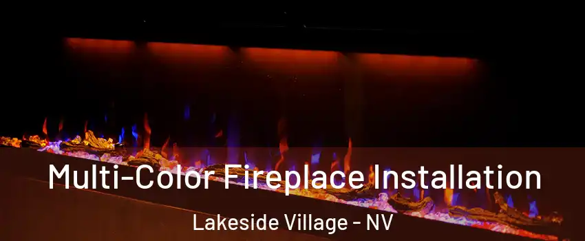 Multi-Color Fireplace Installation Lakeside Village - NV