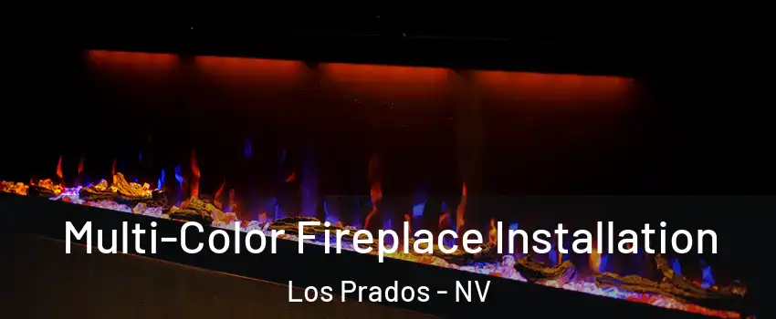 Multi-Color Fireplace Installation Los Prados - NV