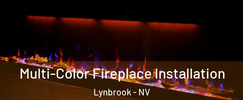 Multi-Color Fireplace Installation Lynbrook - NV