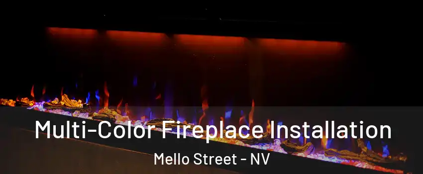 Multi-Color Fireplace Installation Mello Street - NV