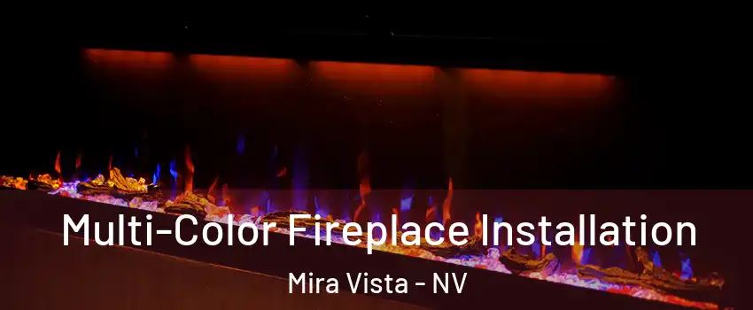 Multi-Color Fireplace Installation Mira Vista - NV