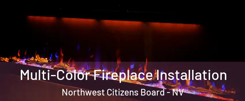 Multi-Color Fireplace Installation Northwest Citizens Board - NV